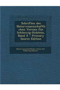 Schriften Des Naturwissenschaftlichen Vereins Fur Schleswig-Holstein, Band X