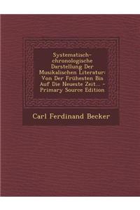 Systematisch-Chronologische Darstellung Der Musikalischen Literatur