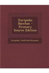 Euripidis Bacchae - Primary Source Edition