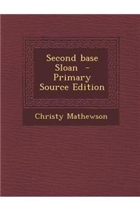 Second Base Sloan - Primary Source Edition