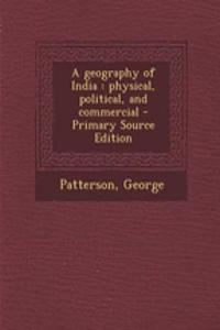 A Geography of India: Physical, Political, and Commercial