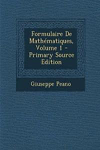 Formulaire de Mathematiques, Volume 1 - Primary Source Edition