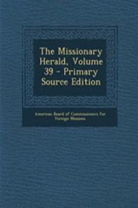 The Missionary Herald, Volume 39 - Primary Source Edition