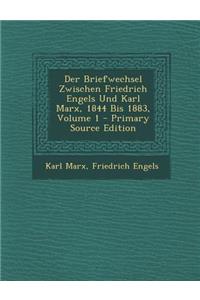 Der Briefwechsel Zwischen Friedrich Engels Und Karl Marx, 1844 Bis 1883, Volume 1 - Primary Source Edition