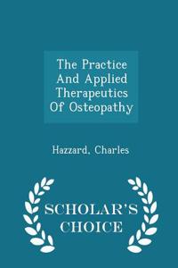 The Practice and Applied Therapeutics of Osteopathy - Scholar's Choice Edition
