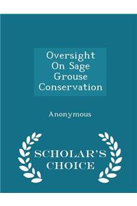 Oversight on Sage Grouse Conservation - Scholar's Choice Edition