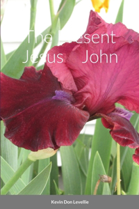 Present Jesus John