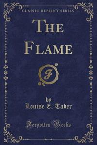 The Flame (Classic Reprint)