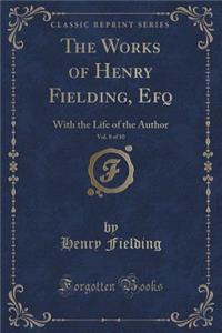 The Works of Henry Fielding, Esq., Vol. 8 of 10