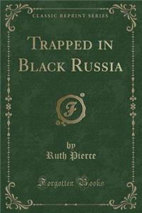 Trapped in Black Russia (Classic Reprint)