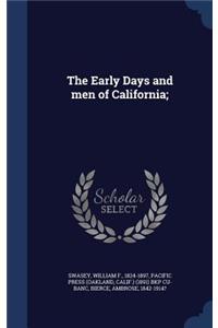 Early Days and men of California;
