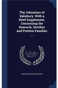 Johnstons of Salisbury. With a Brief Supplement, Concerning the Hancock, Strother and Preston Families ..