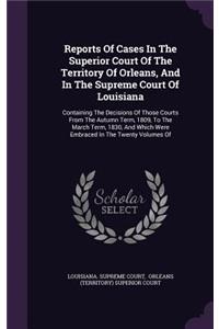 Reports of Cases in the Superior Court of the Territory of Orleans, and in the Supreme Court of Louisiana