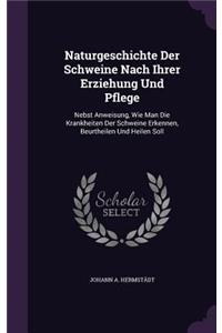 Naturgeschichte Der Schweine Nach Ihrer Erziehung Und Pflege