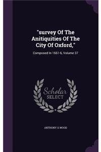survey Of The Anitiquities Of The City Of Oxford,