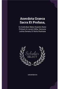 Anecdota Graeca Sacra Et Profana,