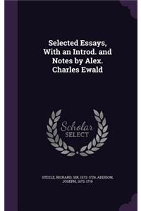 Selected Essays, With an Introd. and Notes by Alex. Charles Ewald