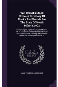 Van Dersal's Stock Growers Directory Of Marks And Brands For The State Of North Dakota, 1902