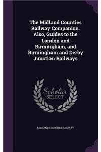 Midland Counties Railway Companion. Also, Guides to the London and Birmingham, and Birmingham and Derby Junction Railways