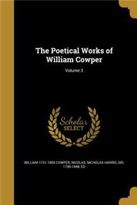 The Poetical Works of William Cowper; Volume 3