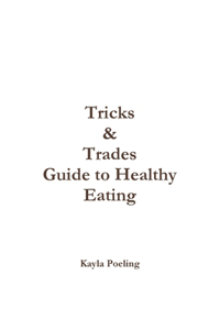 Tricks & Trades Guide to Healthy Eating
