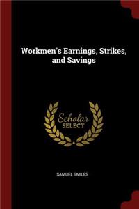 Workmen's Earnings, Strikes, and Savings