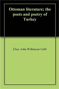 Ottoman Literature: The Poets and Poetry of Turkey
