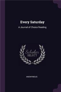 Every Saturday: A Journal of Choice Reading