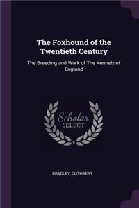 The Foxhound of the Twentieth Century: The Breeding and Work of The Kennels of England