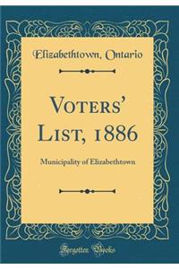 Voters' List, 1886: Municipality of Elizabethtown (Classic Reprint)