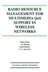 Radio Resource Management for Multimedia Qos Support in Wireless Networks