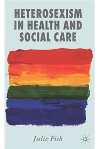 Heterosexism in Health and Social Care