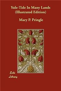 Yule-Tide In Many Lands (Illustrated Edition)