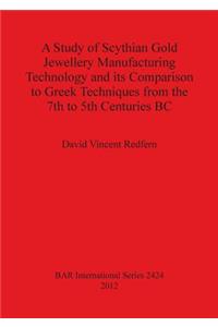 Study of Scythian Gold Jewellery Manufacturing Technology and its Comparison to Greek Techniques from the 7th to 5th Centuries BC