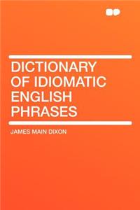 Dictionary of Idiomatic English Phrases