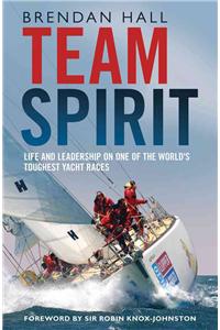 Team Spirit: Life and Leadership on One of the World's Toughest Yacht Races