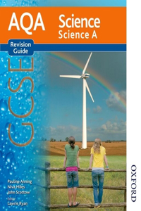 AQA Science GCSE Science A Revision Guide