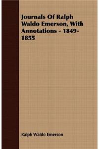 Journals Of Ralph Waldo Emerson, With Annotations - 1849-1855