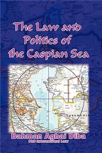 Law and Politics of the Caspian Sea