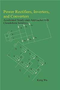 Power Rectifiers, Inverters, and Converters - Accelerated Steady-state Approaches with Closed-form Solutions