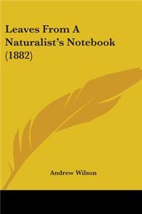 Leaves from a Naturalist's Notebook (1882)