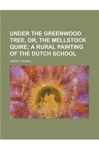 Under the Greenwood Tree, Or, the Mellstock Quire