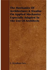 The Mechanics of Architecture; A Treatise on Applied Mechanics Especially Adapted to the Use of Architects