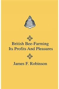 British Bee-Farming - Its Profits And Pleasures