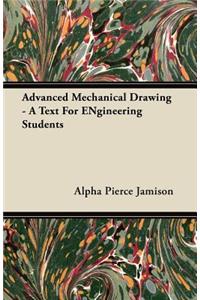 Advanced Mechanical Drawing - A Text for Engineering Students