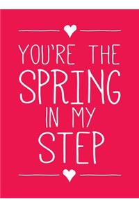 You're the Spring in My Step