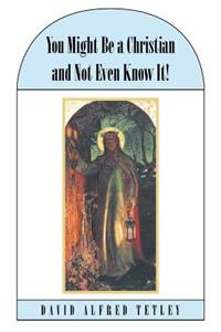 You Might Be a Christian and Not Even Know It!