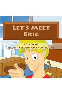 Let's Meet Eric