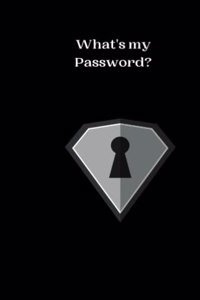 what's my password?