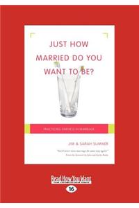 Just How Married Do You Want To Be?